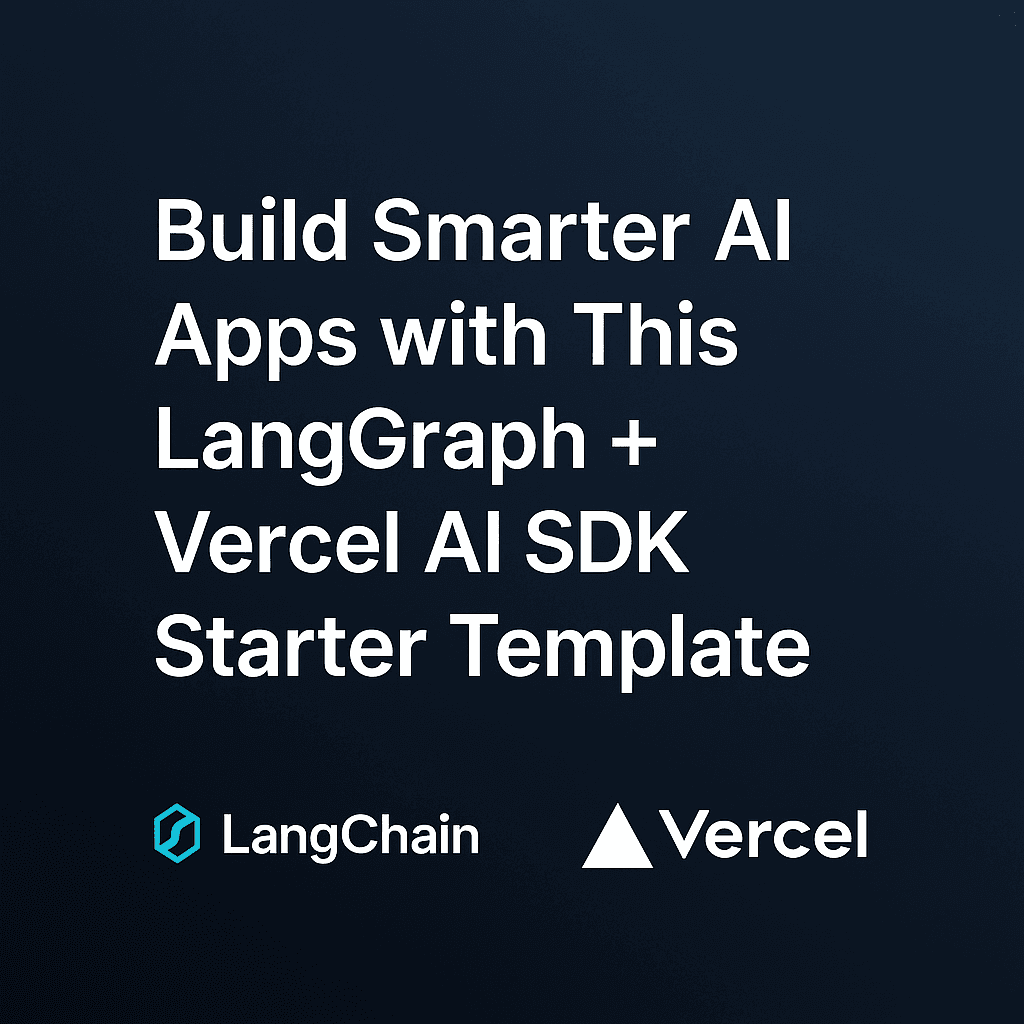Build Smarter AI Apps with This LangGraph + Vercel AI SDK Starter Template 🚀